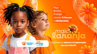 Maio Laranja: Um chamado urgente à Proteção de Nossas Crianças e Adolescentes